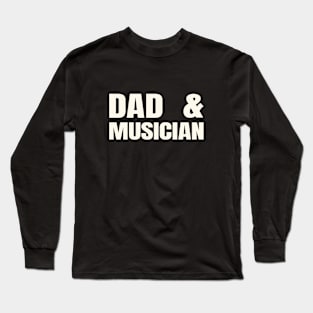 Dad and Musician Long Sleeve T-Shirt